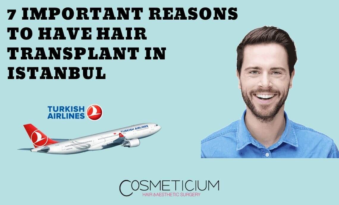 7 Important Reasons to Have Hair Transplantation in Istanbul