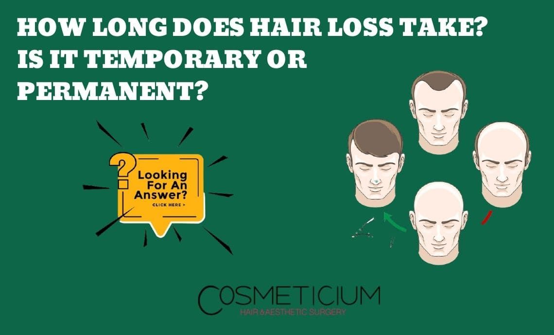 How Long Does Hair Loss Take? Is it Temporary or Permanent?